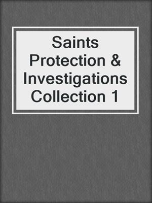 cover image of Saints Protection & Investigations Collection 1