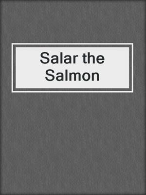 Salar the Salmon