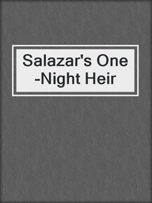 Salazar's One-Night Heir