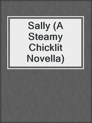 cover image of Sally (A Steamy Chicklit Novella)