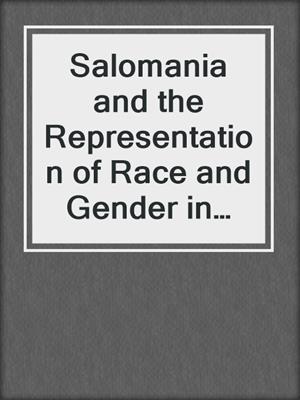 cover image of Salomania and the Representation of Race and Gender in Modern Erotic Dance
