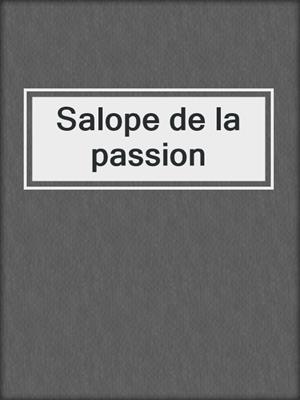 cover image of Salope de la passion