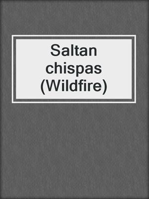 cover image of Saltan chispas (Wildfire)