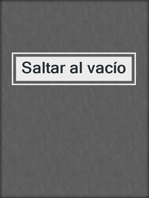 cover image of Saltar al vacío