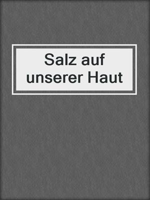 cover image of Salz auf unserer Haut