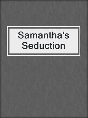 cover image of Samantha's Seduction