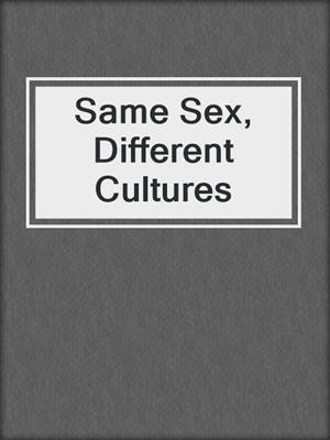 cover image of Same Sex, Different Cultures