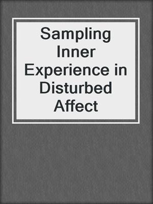 Sampling Inner Experience in Disturbed Affect