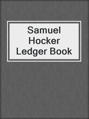 Samuel Hocker Ledger Book