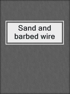 Sand and barbed wire
