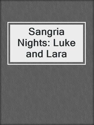 cover image of Sangria Nights: Luke and Lara