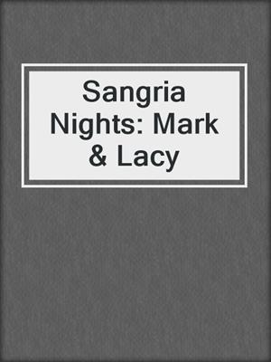 cover image of Sangria Nights: Mark & Lacy