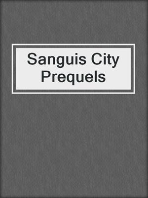 cover image of Sanguis City Prequels