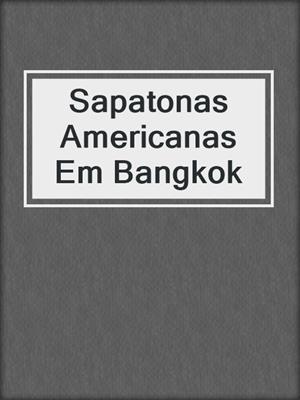 cover image of Sapatonas Americanas Em Bangkok