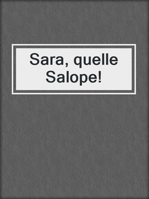cover image of Sara, quelle Salope!