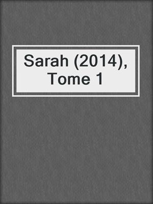 cover image of Sarah (2014), Tome 1
