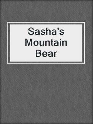 cover image of Sasha's Mountain Bear