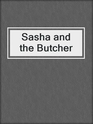Sasha and the Butcher