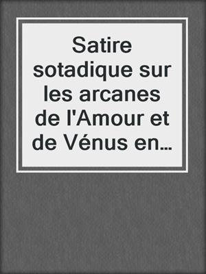 cover image of Satire sotadique sur les arcanes de l'Amour et de Vénus en sept dialogues