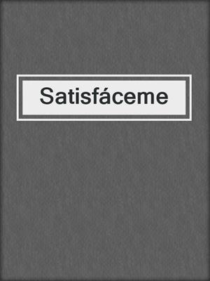 cover image of Satisfáceme