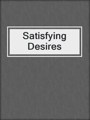 cover image of Satisfying Desires