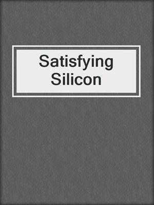 cover image of Satisfying Silicon