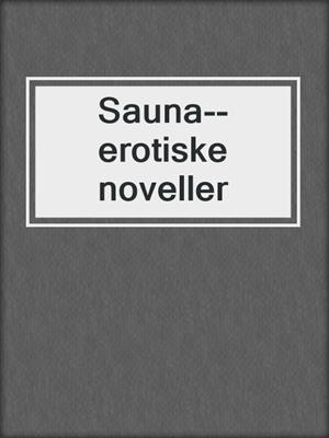 cover image of Sauna--erotiske noveller