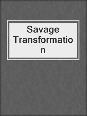 cover image of Savage Transformation