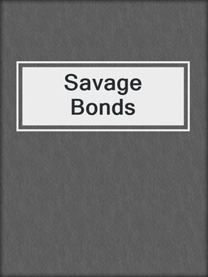 cover image of Savage Bonds
