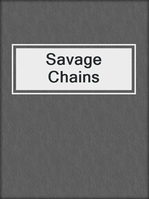 cover image of Savage Chains