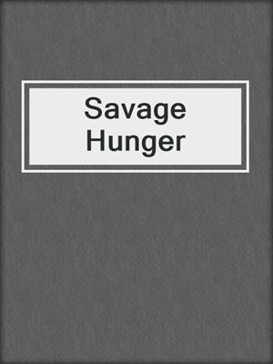 cover image of Savage Hunger