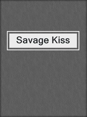 cover image of Savage Kiss