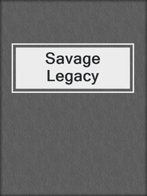 cover image of Savage Legacy