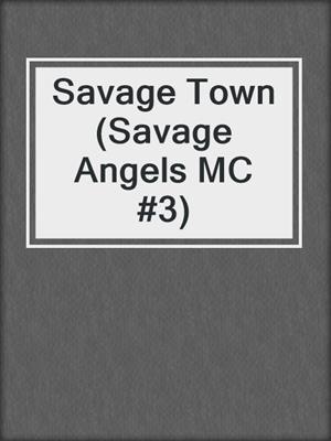cover image of Savage Town (Savage Angels MC #3)