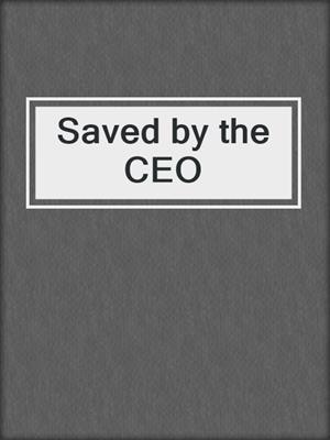 cover image of Saved by the CEO