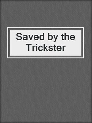 cover image of Saved by the Trickster
