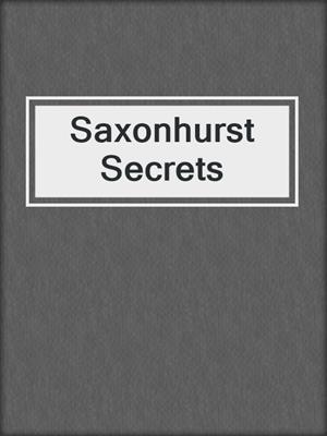 cover image of Saxonhurst Secrets