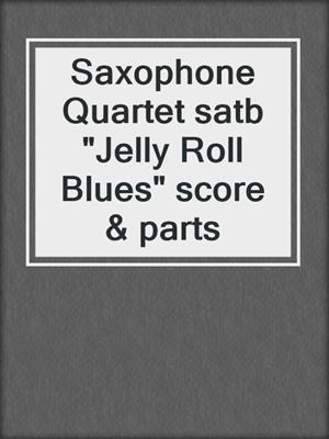 cover image of Saxophone Quartet satb "Jelly Roll Blues" score & parts