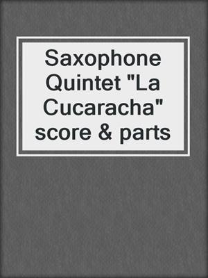cover image of Saxophone Quintet "La Cucaracha" score & parts
