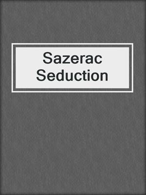 cover image of Sazerac Seduction