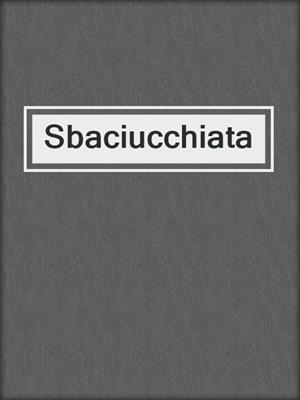 cover image of Sbaciucchiata