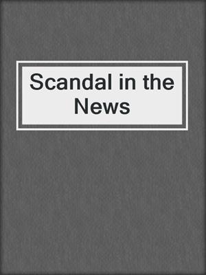 cover image of Scandal in the News