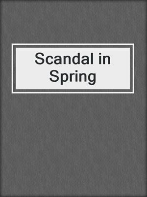 cover image of Scandal in Spring