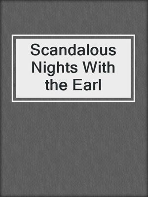 cover image of Scandalous Nights With the Earl