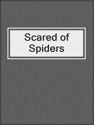 cover image of Scared of Spiders