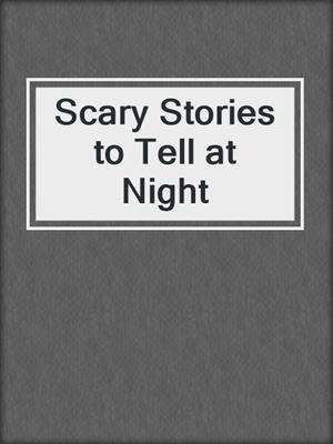 Scary Stories to Tell at Night
