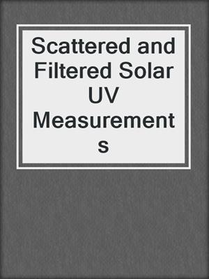 Scattered and Filtered Solar UV Measurements