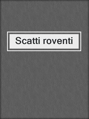 cover image of Scatti roventi