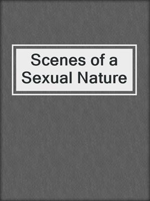 cover image of Scenes of a Sexual Nature