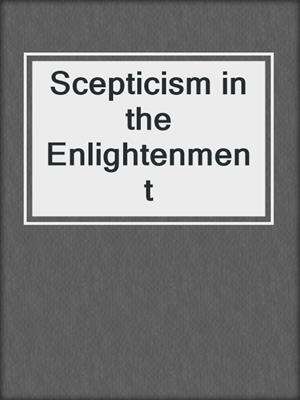 Scepticism in the Enlightenment
